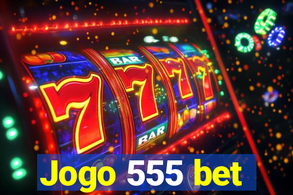 Jogo 555 bet